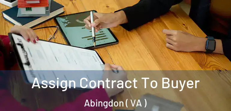  Assign Contract To Buyer Abingdon ( VA )