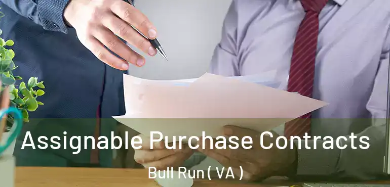  Assignable Purchase Contracts Bull Run ( VA )