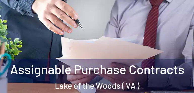  Assignable Purchase Contracts Lake of the Woods ( VA )