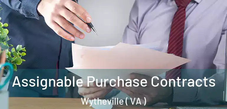  Assignable Purchase Contracts Wytheville ( VA )