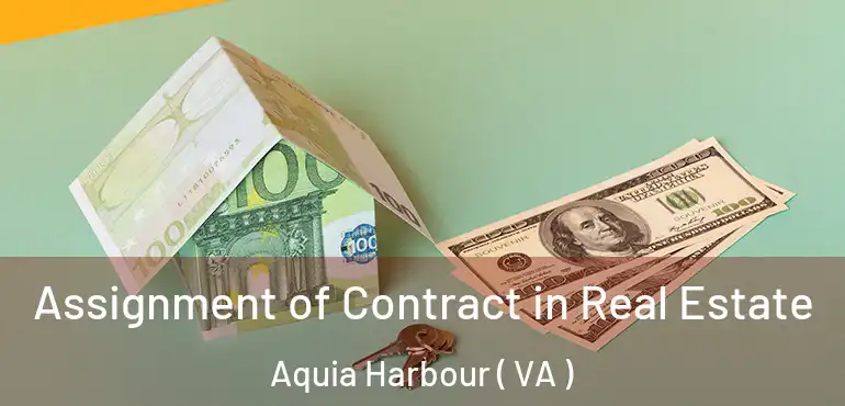 Assignment of Contract in Real Estate Aquia Harbour ( VA )