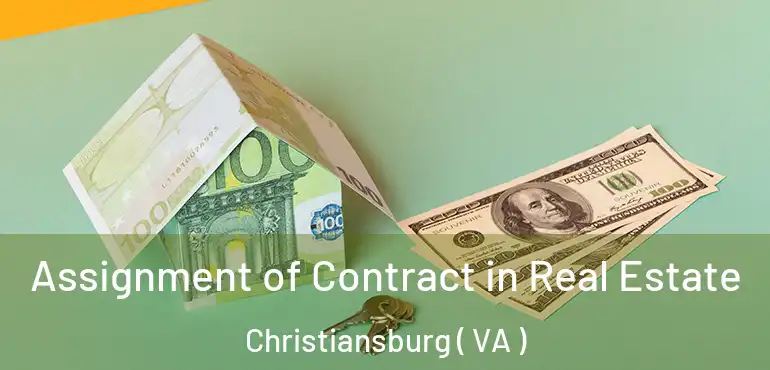  Assignment of Contract in Real Estate Christiansburg ( VA )