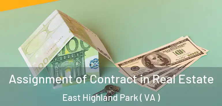  Assignment of Contract in Real Estate East Highland Park ( VA )