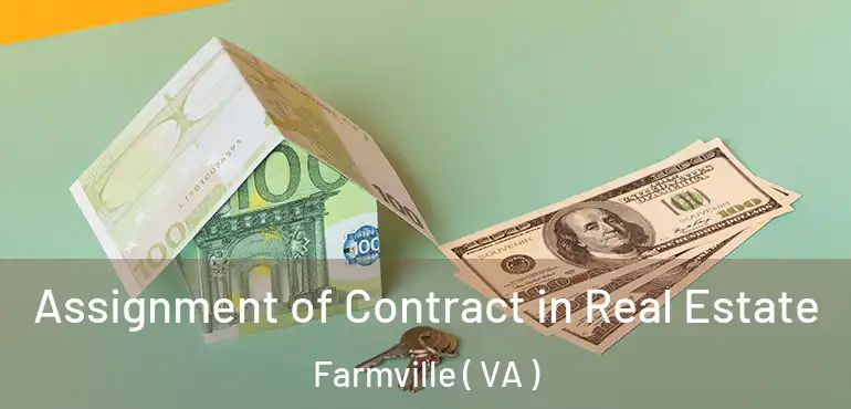  Assignment of Contract in Real Estate Farmville ( VA )
