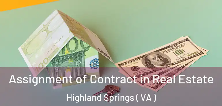  Assignment of Contract in Real Estate Highland Springs ( VA )