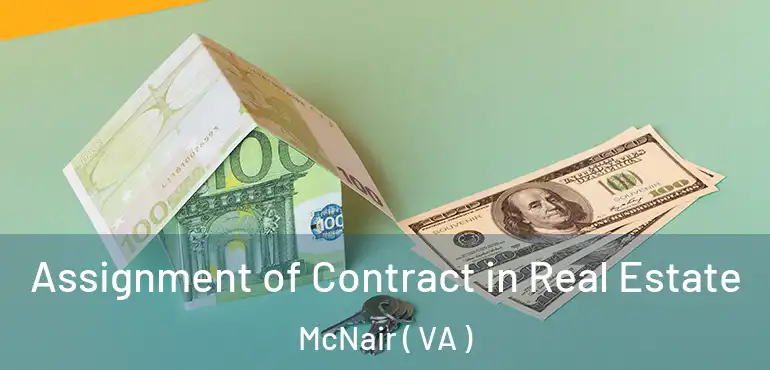  Assignment of Contract in Real Estate McNair ( VA )