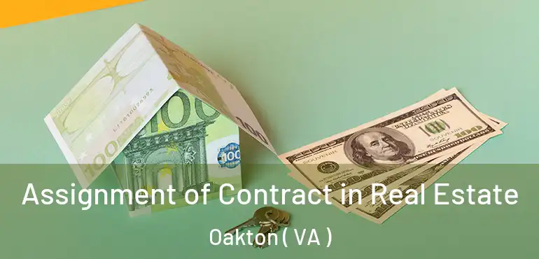  Assignment of Contract in Real Estate Oakton ( VA )