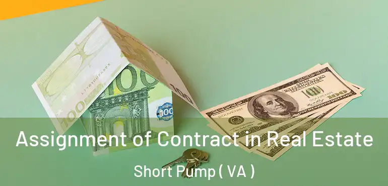  Assignment of Contract in Real Estate Short Pump ( VA )