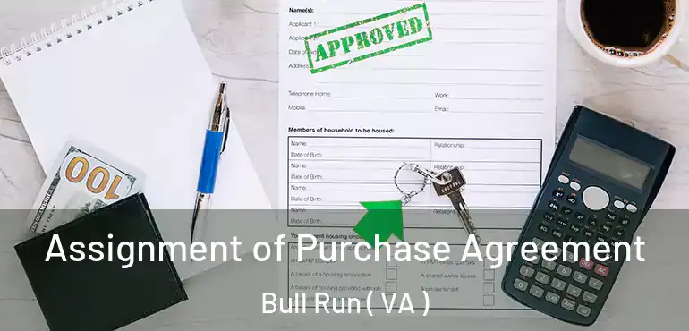  Assignment of Purchase Agreement Bull Run ( VA )