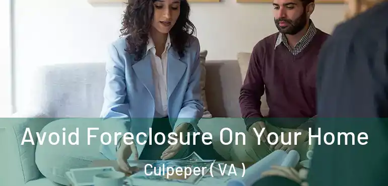  Avoid Foreclosure On Your Home Culpeper ( VA )