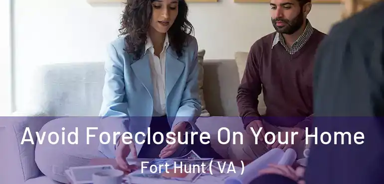  Avoid Foreclosure On Your Home Fort Hunt ( VA )