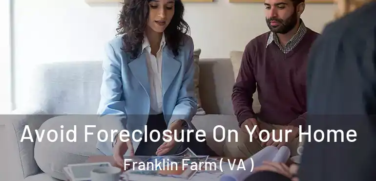  Avoid Foreclosure On Your Home Franklin Farm ( VA )