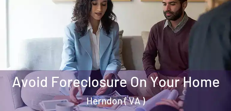  Avoid Foreclosure On Your Home Herndon ( VA )