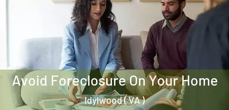  Avoid Foreclosure On Your Home Idylwood ( VA )