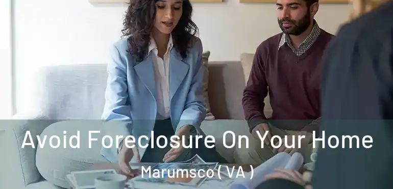  Avoid Foreclosure On Your Home Marumsco ( VA )