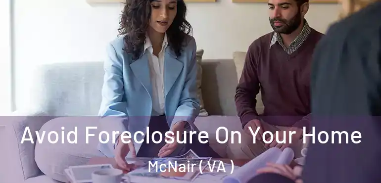  Avoid Foreclosure On Your Home McNair ( VA )