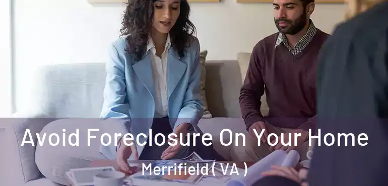  Avoid Foreclosure On Your Home Merrifield ( VA )