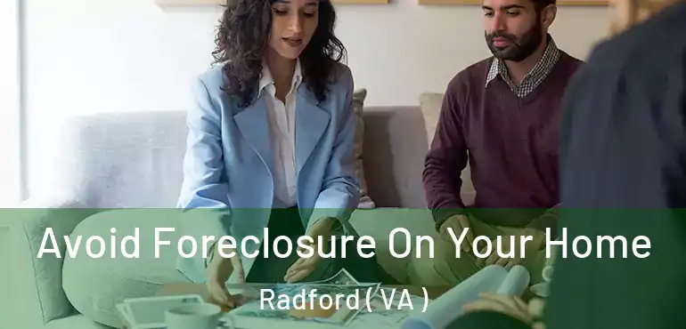  Avoid Foreclosure On Your Home Radford ( VA )