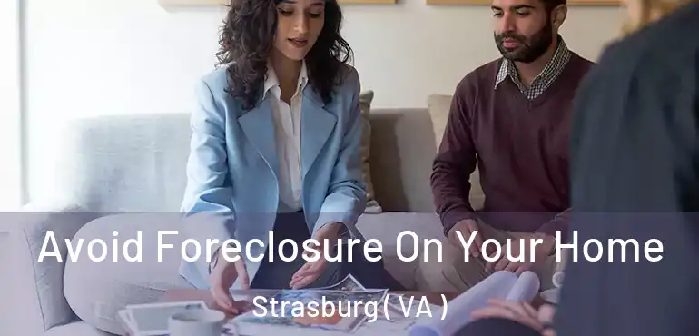  Avoid Foreclosure On Your Home Strasburg ( VA )
