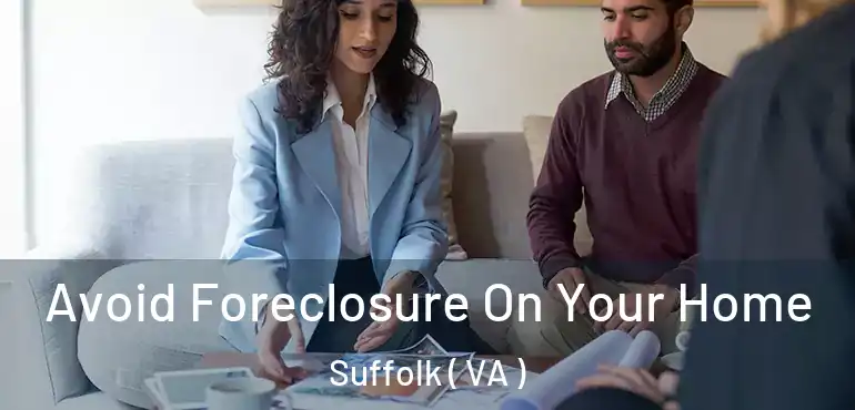  Avoid Foreclosure On Your Home Suffolk ( VA )