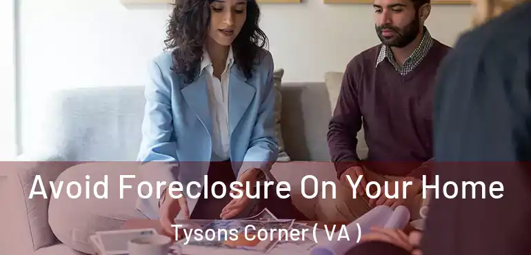  Avoid Foreclosure On Your Home Tysons Corner ( VA )