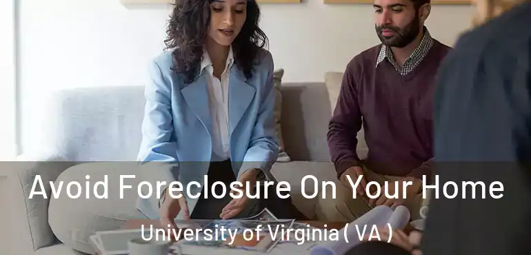  Avoid Foreclosure On Your Home University of Virginia ( VA )