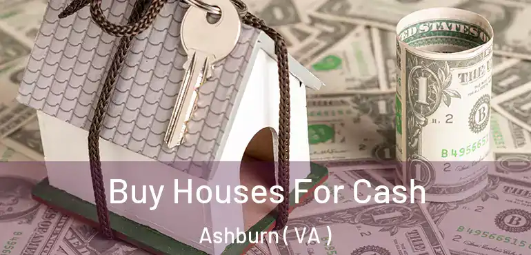  Buy Houses For Cash Ashburn ( VA )