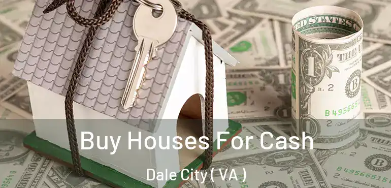  Buy Houses For Cash Dale City ( VA )
