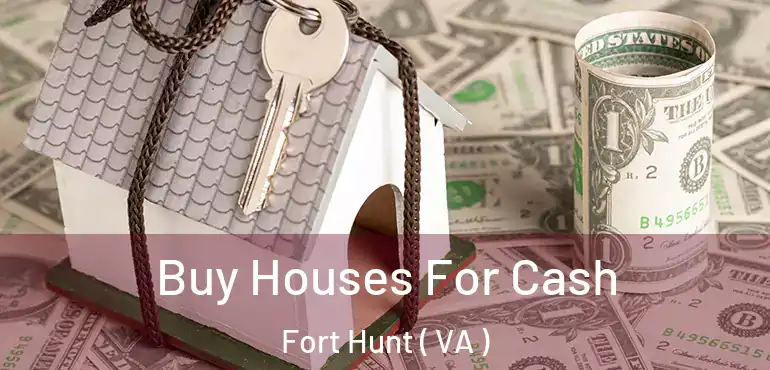  Buy Houses For Cash Fort Hunt ( VA )