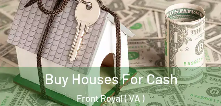  Buy Houses For Cash Front Royal ( VA )