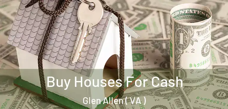  Buy Houses For Cash Glen Allen ( VA )