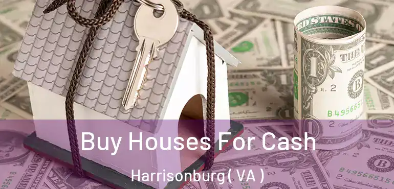  Buy Houses For Cash Harrisonburg ( VA )