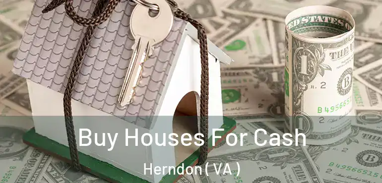  Buy Houses For Cash Herndon ( VA )
