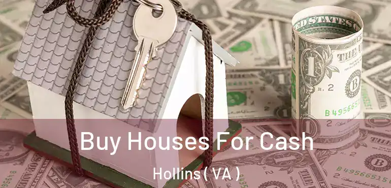  Buy Houses For Cash Hollins ( VA )