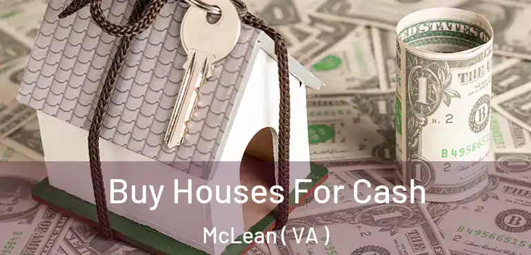  Buy Houses For Cash McLean ( VA )