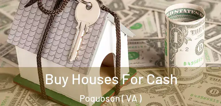  Buy Houses For Cash Poquoson ( VA )