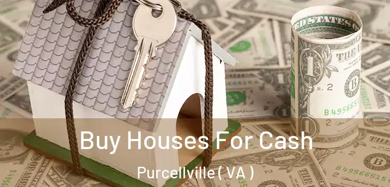  Buy Houses For Cash Purcellville ( VA )