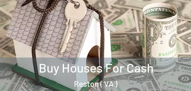  Buy Houses For Cash Reston ( VA )