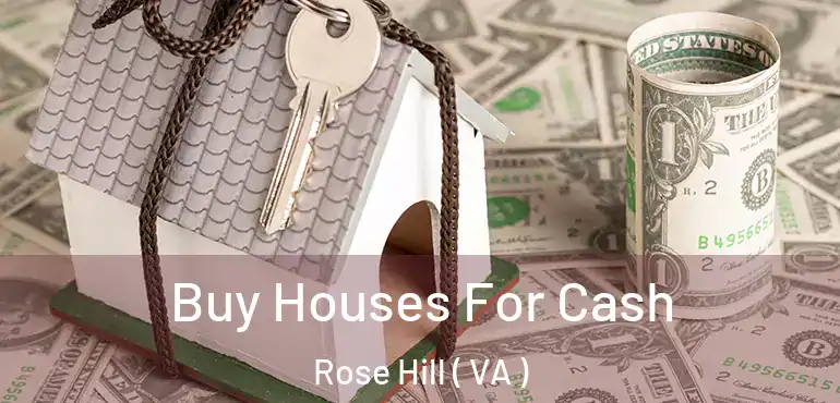  Buy Houses For Cash Rose Hill ( VA )