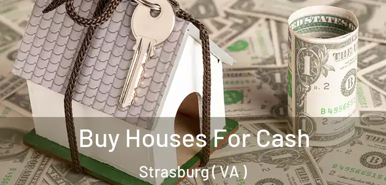  Buy Houses For Cash Strasburg ( VA )