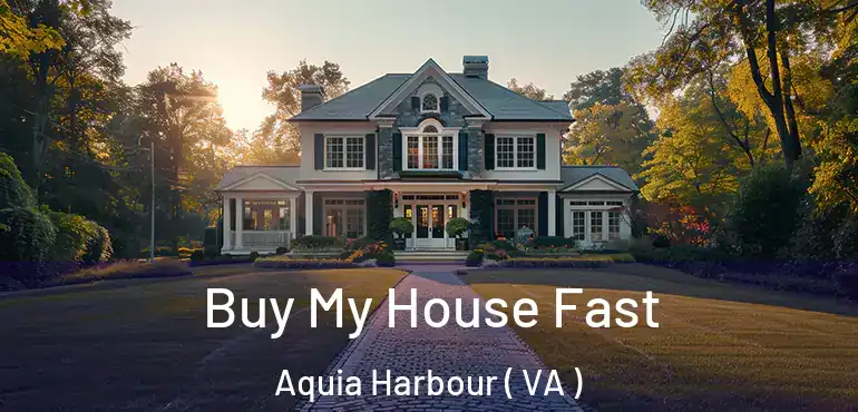  Buy My House Fast Aquia Harbour ( VA )