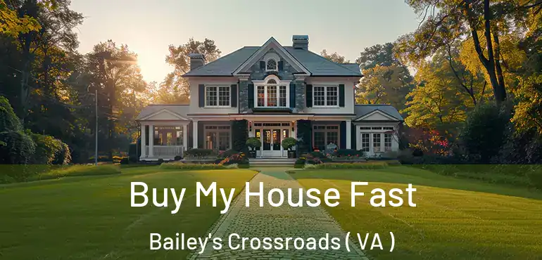  Buy My House Fast Bailey's Crossroads ( VA )