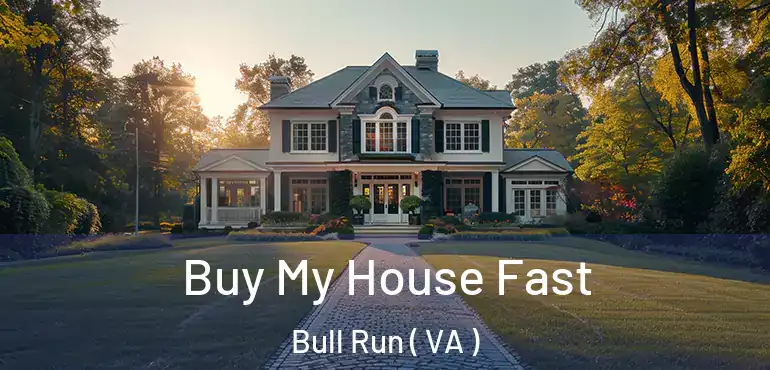  Buy My House Fast Bull Run ( VA )