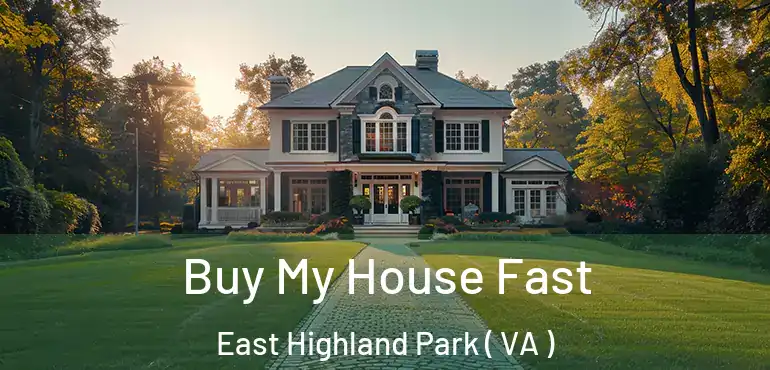  Buy My House Fast East Highland Park ( VA )