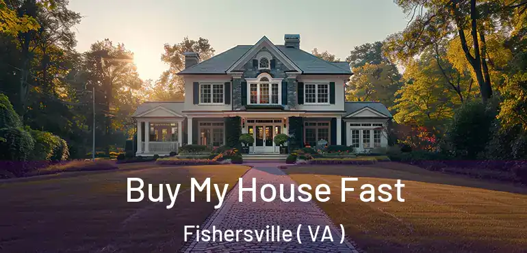  Buy My House Fast Fishersville ( VA )