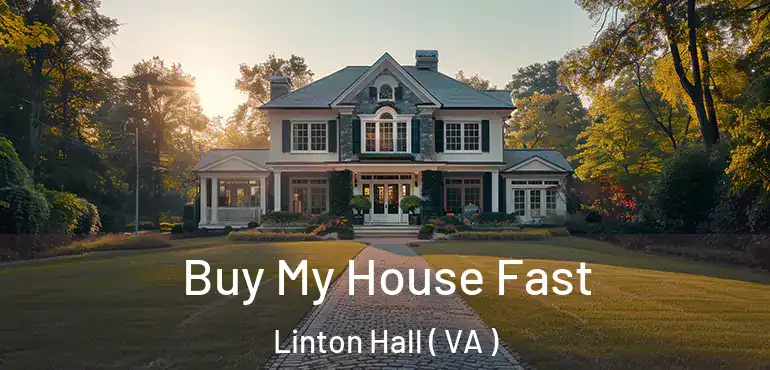  Buy My House Fast Linton Hall ( VA )