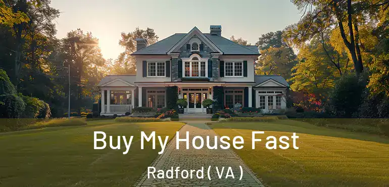  Buy My House Fast Radford ( VA )