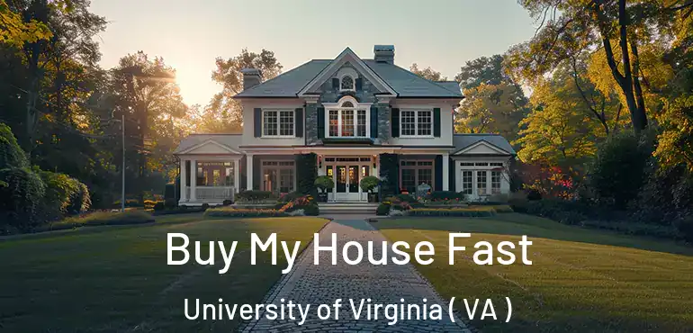  Buy My House Fast University of Virginia ( VA )