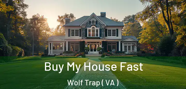  Buy My House Fast Wolf Trap ( VA )