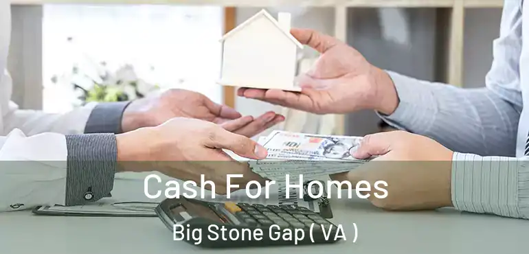  Cash For Homes Big Stone Gap ( VA )